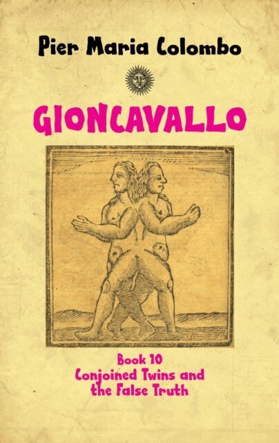 Pier Maria Colombo - Gioncavallo - Conjoined Twins and the False Truth, E-bok