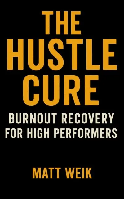 Matt Weik - Hustle Cure: Burnout Recovery for High Performers, E-bok. Tillgänglighet: Lägg i varukorg