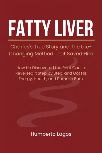 Humberto Lagos - Fatty Liver: Charles's True Story and The Life-Changing Method That Saved Him, E-bok. Tillgänglighet: Lägg i varukorg