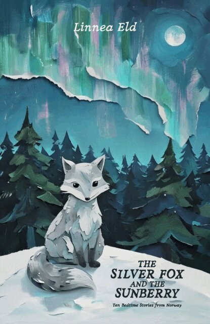 Linnea Eld - Silver Fox and the Sunberry: Ten Bedtime Stories from Norway, E-bok