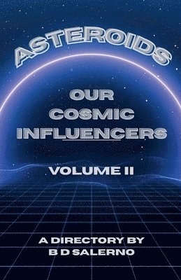 B D Salerno - Asteroids Our Cosmic Influencers vol. II, Häftad. Tillgänglighet: Lägg i varukorg