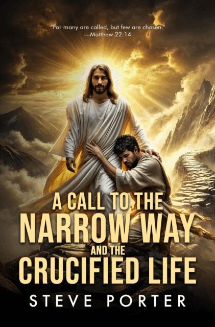 Steve Porter - Call to the Narrow Way and the Crucified Life, E-bok