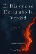 D�a que se Derrumb� la Verdad