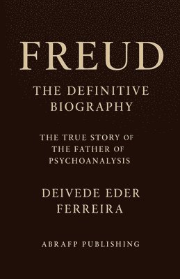 Deivede Eder Ferreira - Freud - The Definitive Biography, Häftad. Tillgänglighet: Lägg i varukorg