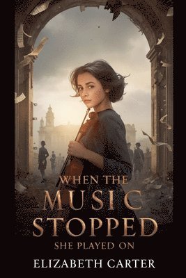 Elizabeth Carter - When the Music Stopped, She Played On, Häftad