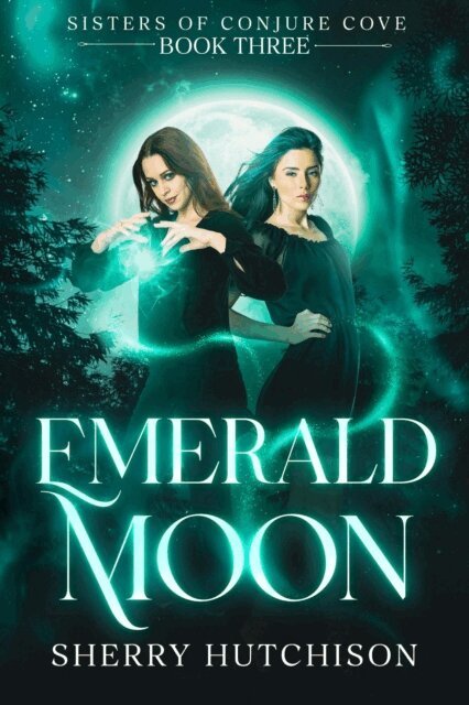 Sherry Hutchison - Emerald Moon, Sisters of Conjure Cove, E-bok