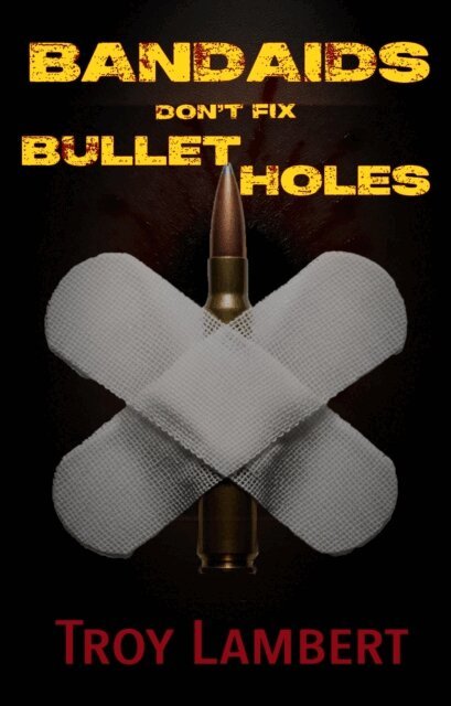 Bandaids Don't Fix Bullet Holes