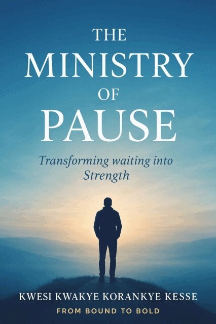 KWESI KWAKYE KORANKYE KESSE - Ministry Of Pause: Transforming  Waiting into Strength, E-bok