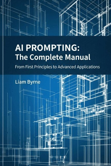 Liam Byrne - AI Prompting - The Complete Manual: From First Principles to Advanced Applications, E-bok