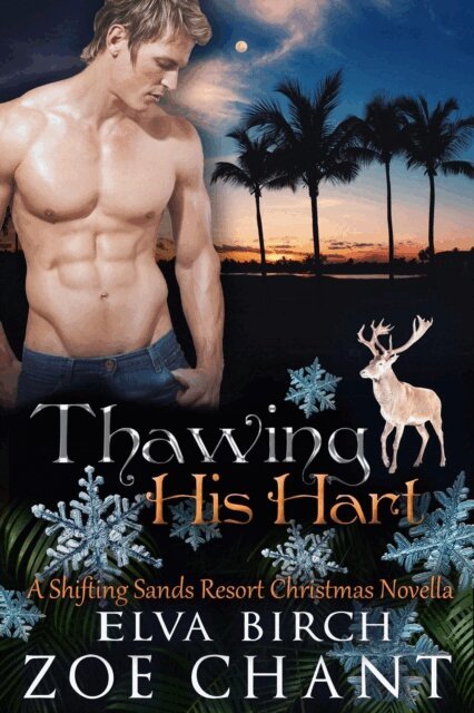 Zoe Chant, Elva Birch - Thawing His Hart, E-bok