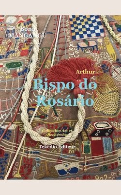 Bona Mangangu - Arthur Bispo do Rosário, Häftad. Tillgänglighet: Lägg i varukorg
