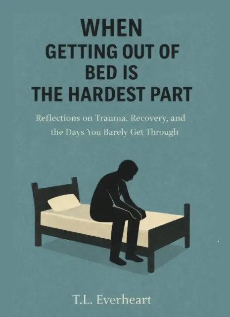 Teri Busse, T.L. Everheart - When Getting Out of Bed Is the Hardest Part, E-bok. Tillgänglighet: Lägg i varukorg