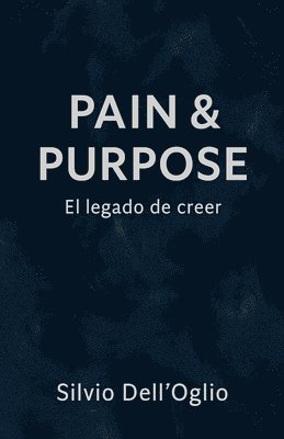 Silvio Dell'oglio - Pain & Purpose "El legado del creer", Häftad. Tillgänglighet: Lägg i varukorg