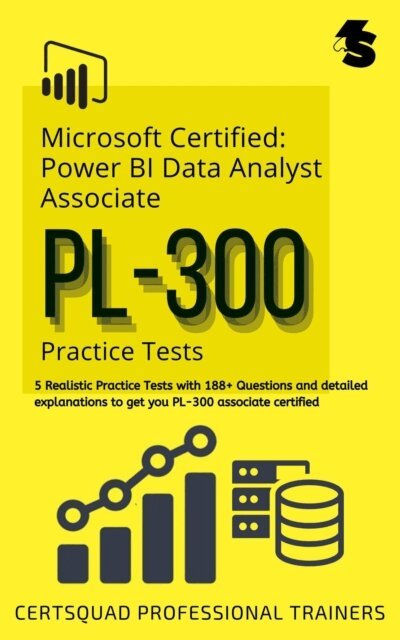 CertSquad Professional Trainers - Microsoft Certified: Power BI Data Analyst Associate (PL-300) Practice Tests, E-bok. Tillgänglighet: Lägg i varukorg