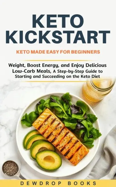Dewdrop Books - Keto Kickstart: Keto Made Easy for Beginners: Weight, Boost Energy, and Enjoy Delicious Low-Carb Meals A Step-by-Step Guide to Starting and Succeeding on the Keto Diet, E-bok. Tillgänglighet: Lägg i varukorg