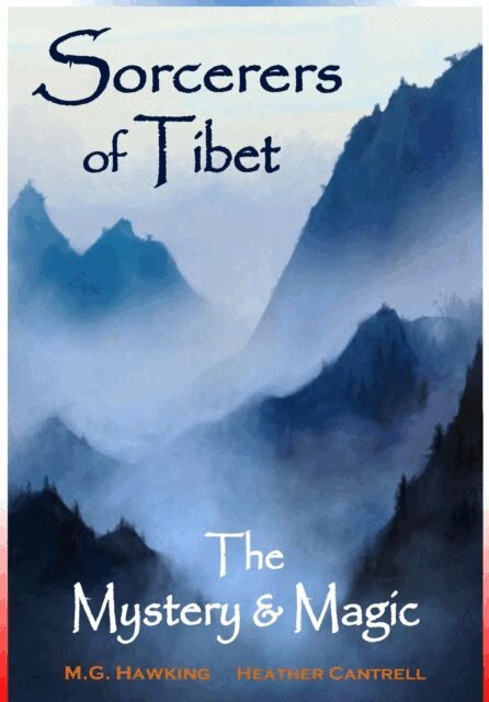 M.Litt. Heather Cantrell, M.G. Hawking - Sorcerers of Tibet, The Mystery & Magic, E-bok. Tillgänglighet: Lägg i varukorg