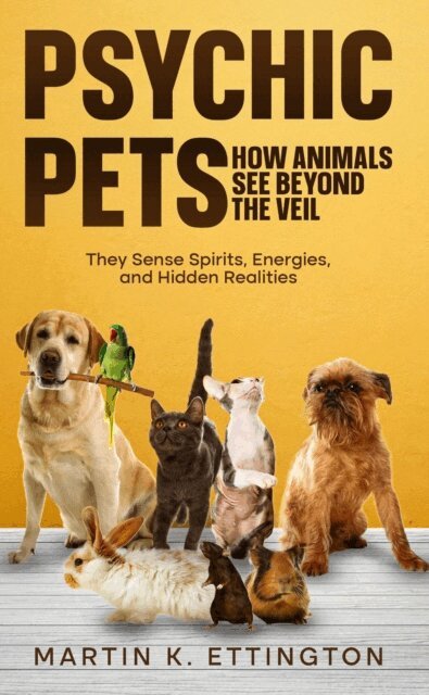 Psychic Pets: How Animals See Beyond the Veil