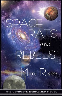 Mimi Riser - Space Rats and Rebels (The Complete Serialized Novel), Häftad
