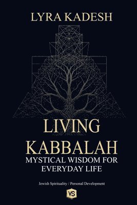 Lyra Kadesh - Living Kabbalah - Mystical Wisdom for Everyday Life, Häftad