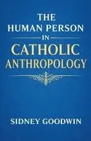 Sidney Goodwin - Human Person in Catholic Anthropology, Häftad. Tillgänglighet: Lägg i varukorg