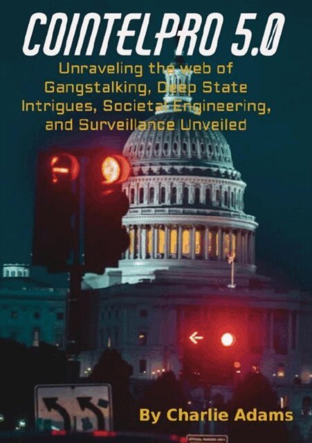 Charlie Armstrong Adams - COINTELPRO 5.O: Unraveling the Web of Gangstalking, Deep State Intrigues, Societal Engineering, and Surveillance Unveiled, E-bok. Tillgänglighet: Lägg i varukorg