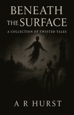 A R Hurst - Beneath the Surface, Häftad