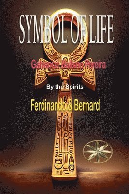 Gilvanize Balbino Pereira, The Spirits Ferdinando & Bernard - Symbol Of Life, Häftad