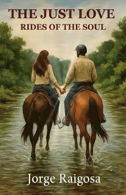 Jorge Raigosa - Just Love Rides Of The Soul, Häftad