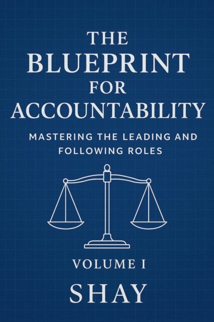 Shay - Blueprint for Accountability: Mastering the Leading and Following Roles (Volume I), E-bok