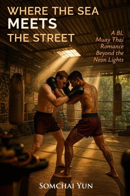 Somchai Yun - Where the Sea Meets the Street - A BL Muay Thai Romance Beyond the Neon Lights, E-bok