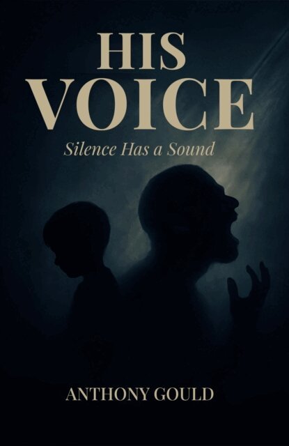 Anthony Gould - His Voice: Silence has a Sound, E-bok