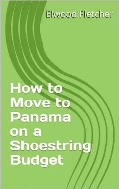 Elwood Fletcher - How to Move to Panama on a Shoestring Budget, E-bok. Tillgänglighet: Lägg i varukorg