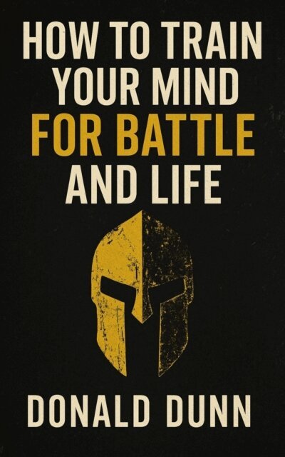 Donald Dunn - How To Train Your Mind For Battle And Life, E-bok. Tillgänglighet: Lägg i varukorg