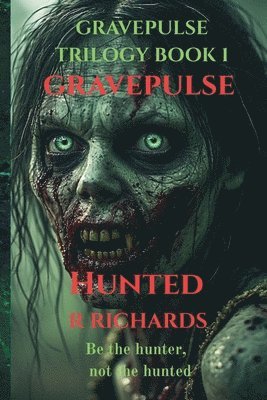R Richards - GRAVEPULSE TRILOGY Hunted Book 1, Häftad