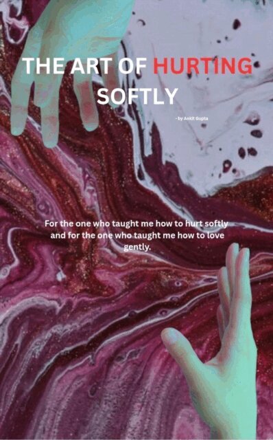 Ankit gupta - art of hurting softly, E-bok