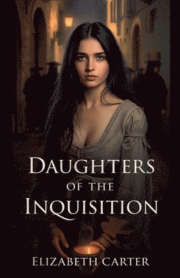 Elizabeth Carter - Daughters of the Inquisition, Häftad