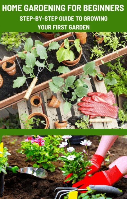 sunny - Home Gardening for Beginners: Step-by-Step Guide to Growing Your First Garden., E-bok