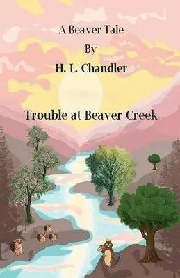 H L Chandler - Trouble at Beaver Creek, Häftad. Tillgänglighet: Lägg i varukorg