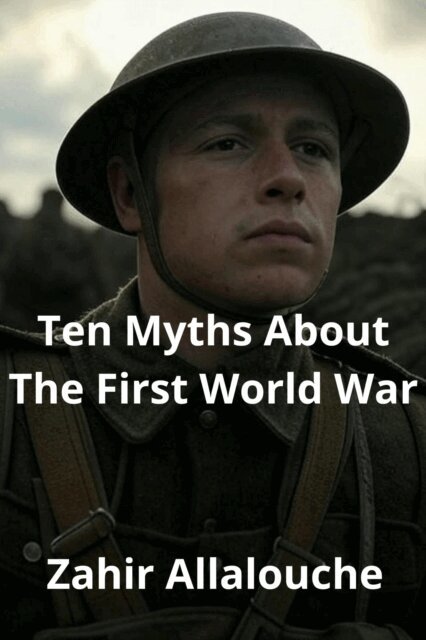 Zahir Allalouche - Ten Myths About The First World War, E-bok