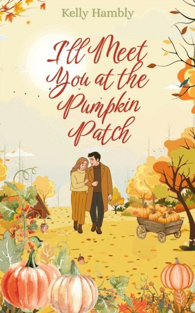 kelly Hambly - I'll Meet You at the Pumpkin Patch, E-bok