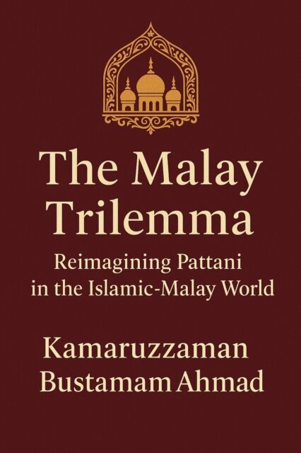 Kamaruzzaman Bustamam Ahmad - Malay Trilemma: Reimagining Pattani in the Islamic-Malay World, E-bok. Tillgänglighet: Lägg i varukorg