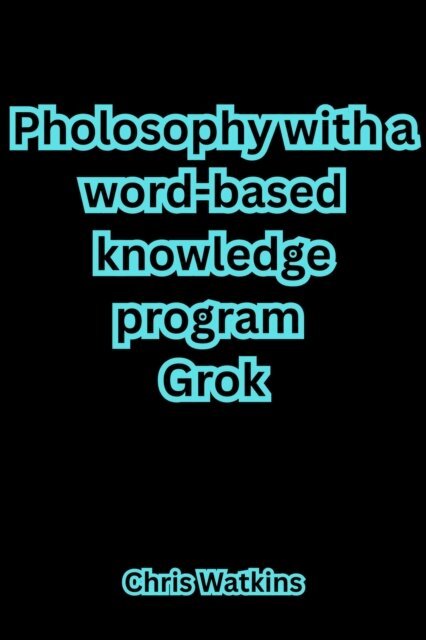 Chris Watkins - Philosophy with a word-based knowledge program Grok, E-bok