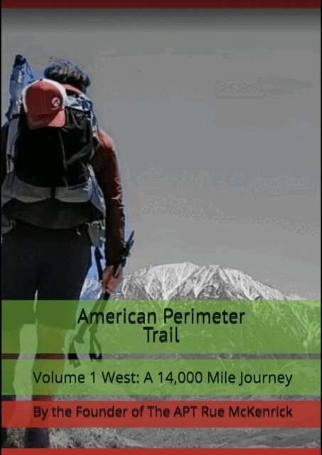 Rue McKenrick - American Perimeter Trail  Volume 1 West:  A 14,000 Mile Journey, E-bok