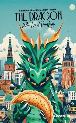 Linnea Eld - Dragon Who Loved Dumplings, Häftad