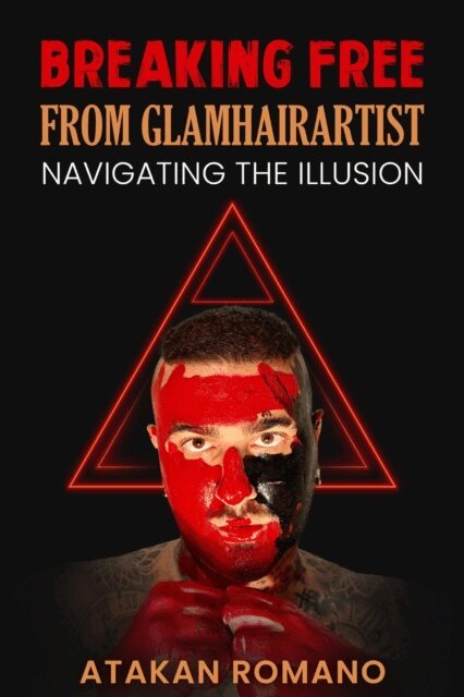 Melissa Cannell, Atakan Romano - Breaking Free From Glamhairartist: Navigating The Illusion, E-bok