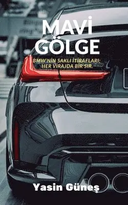 Yasin Güneş - Mavi Gölge - BMW'nin saklı itirafları; her virajda bir sır., Häftad. Tillgänglighet: Lägg i varukorg