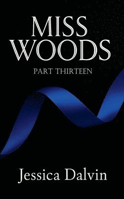 Jessica Dalvin - Miss Woods Part Thirteen, Häftad