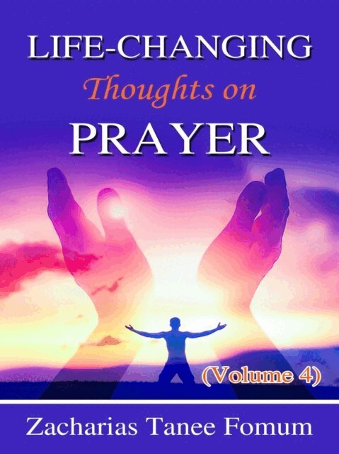 Zacharias Tanee Fomum - Life-Changing Thoughts on Prayer (Volume 4), E-bok