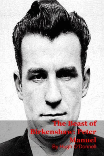 Hugh O'Donnell - Beast of Birkenshaw: Peter Manuel, E-bok