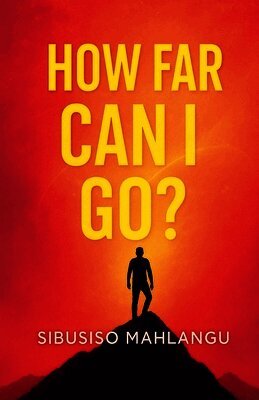 Sibusiso Mahlangu - How Far Can I Go?, Häftad. Tillgänglighet: Lägg i varukorg